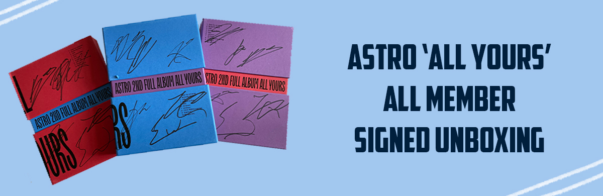 SIGNED] ASTRO'S 2ND FULL ALBUM 'ALL YOURS' UNBOXING + REVIEW